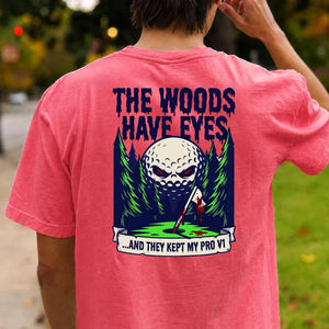 The Woods Have Eyes They Kept My Pro V1