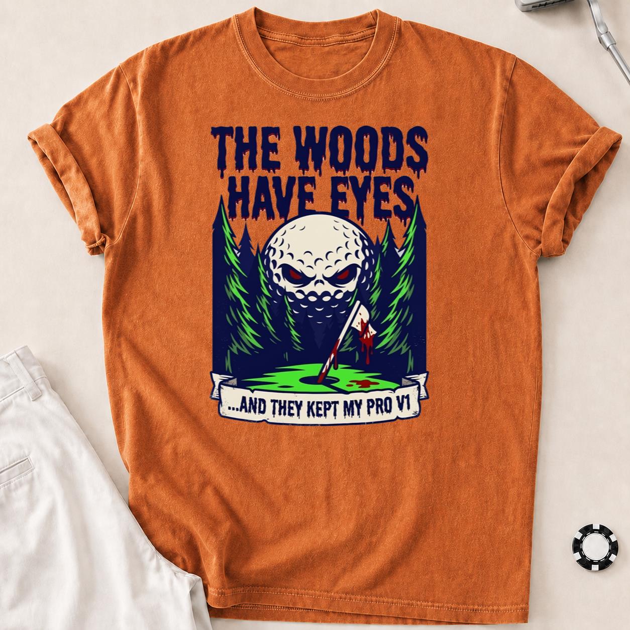 The Woods Have Eyes They Kept My Pro V1