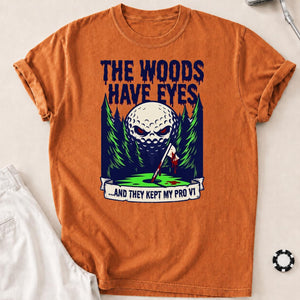 The Woods Have Eyes They Kept My Pro V1