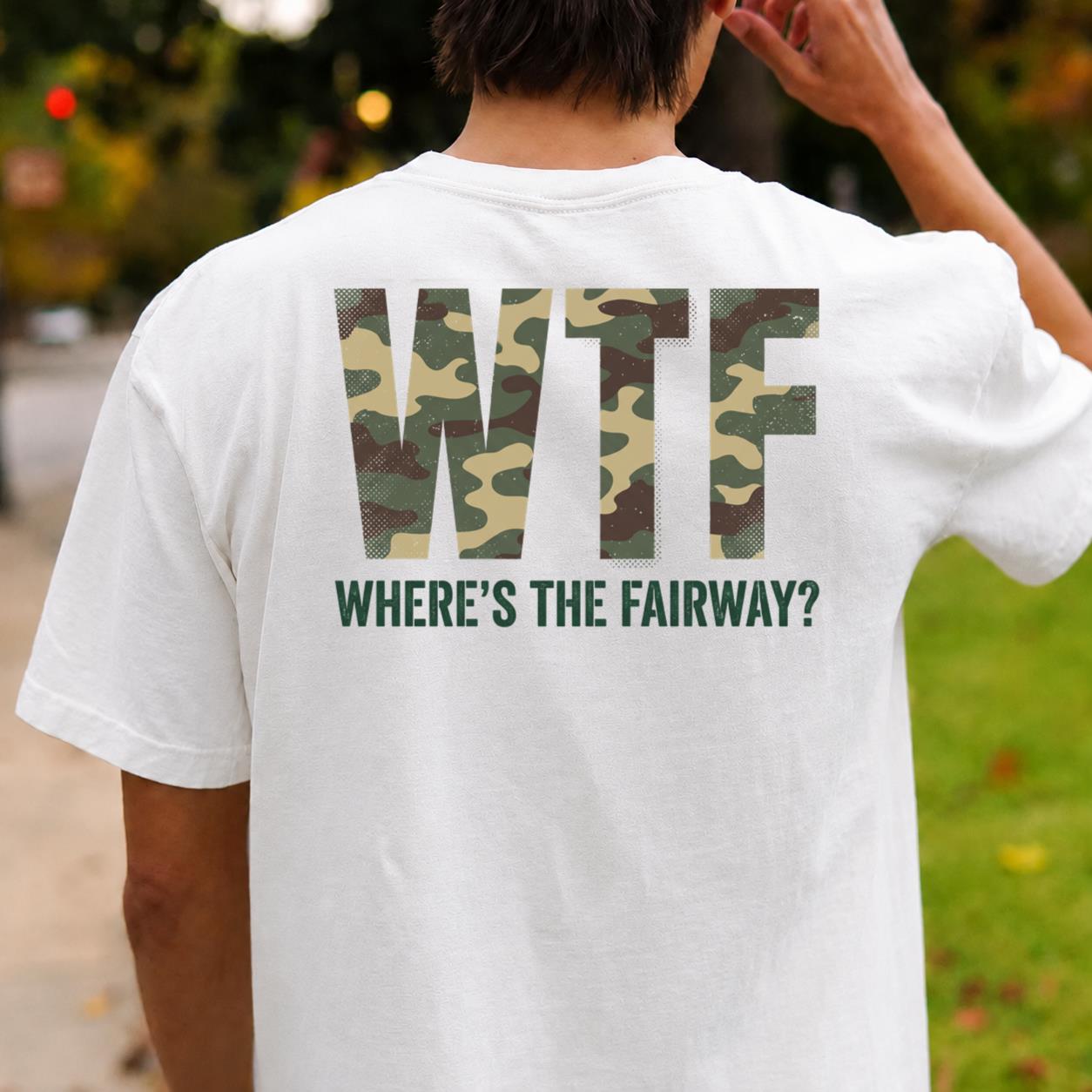 Wtf Wheres The Fairway Camo